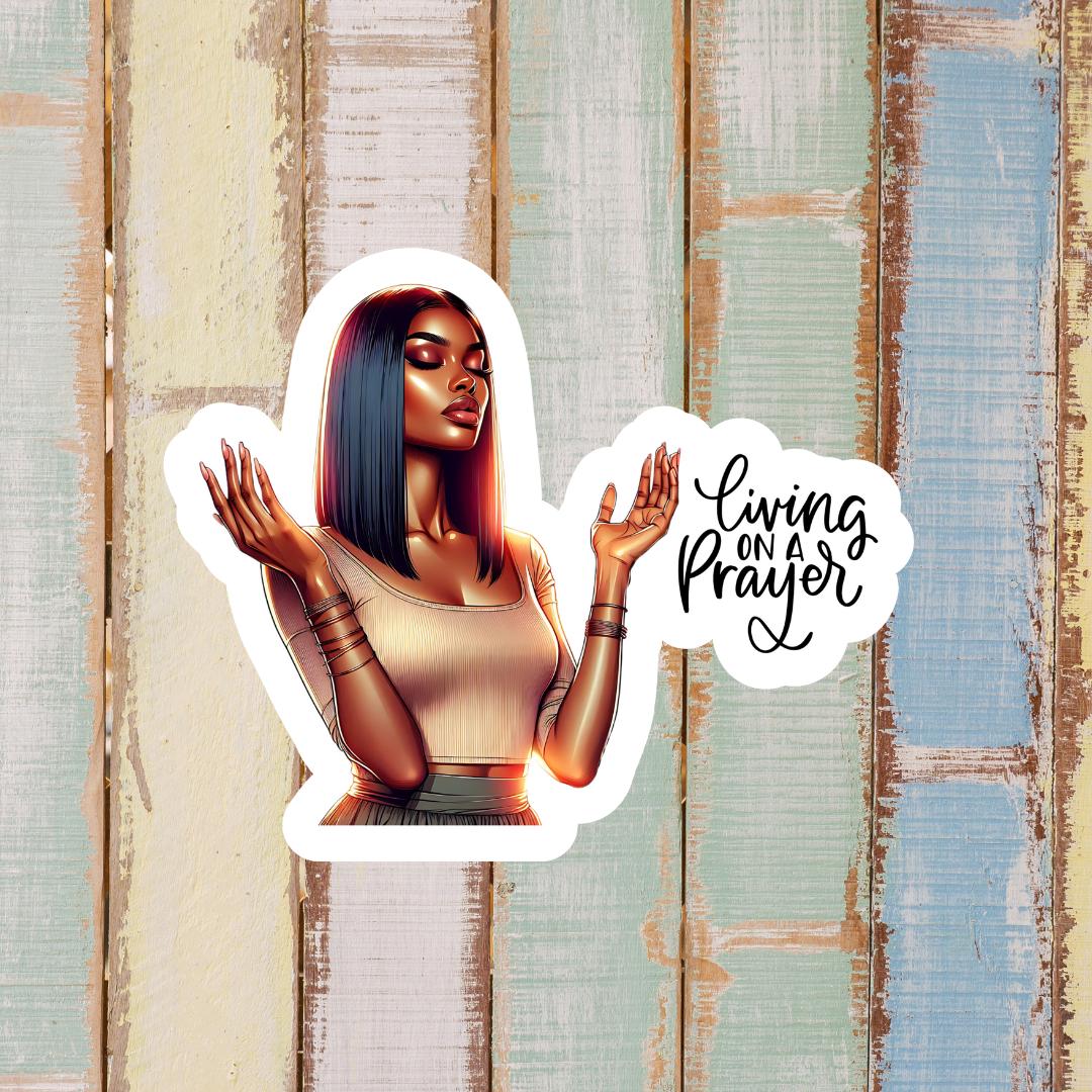 Living on a Prayer Sticker: Black Woman Art, Waterproof Vinyl Decal