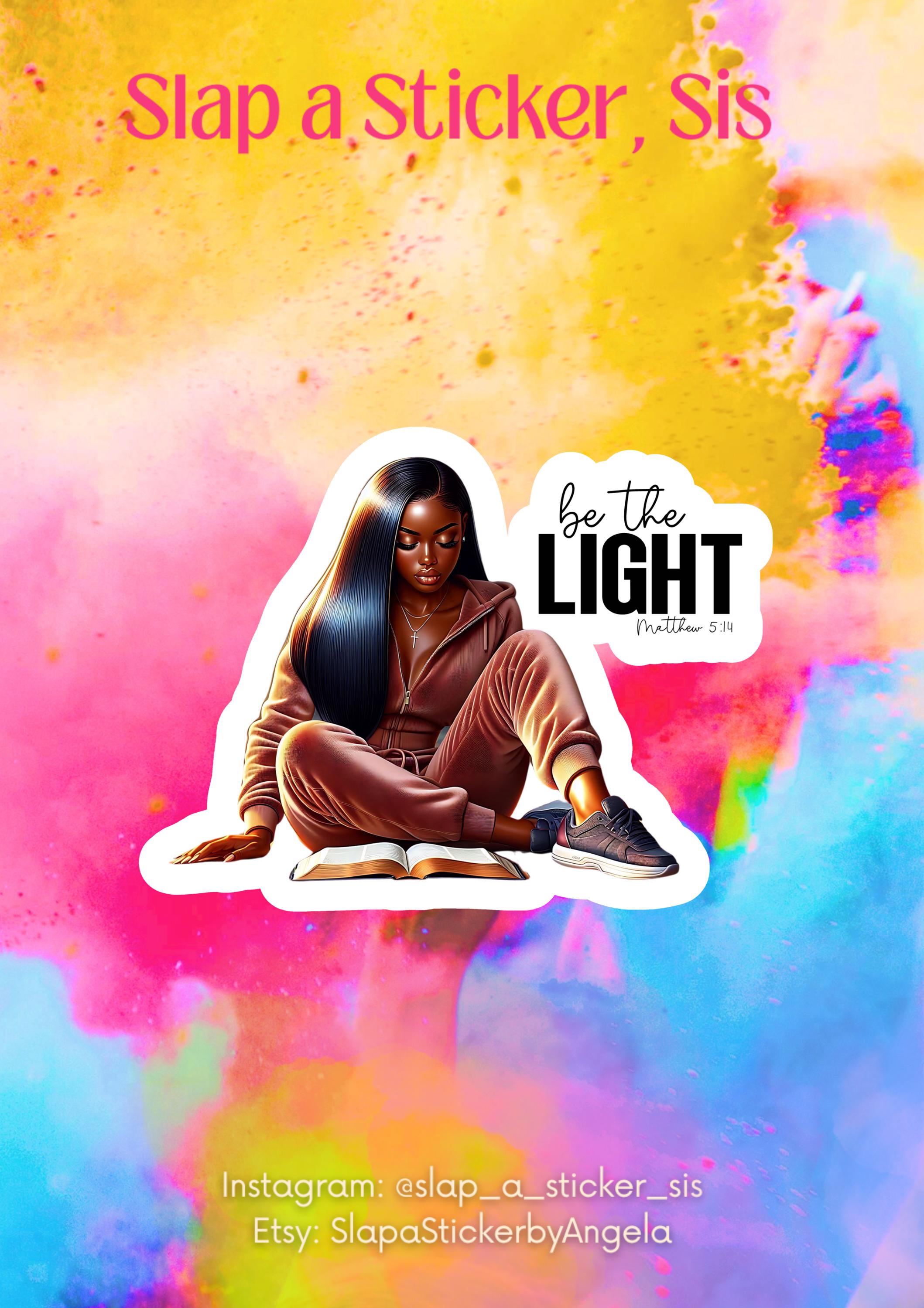 Be The Light Vinyl Sticker: Christian Woman Inspirational Art