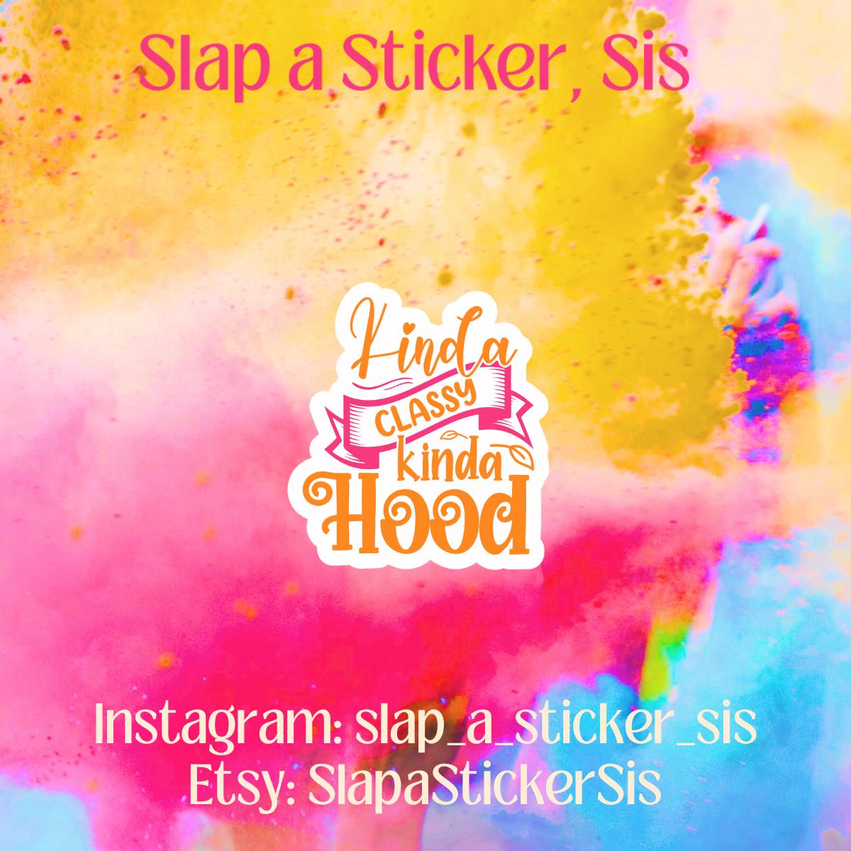 Kinda Classy Kinda Hood Sticker • Sassy Attitude Vinyl Decal