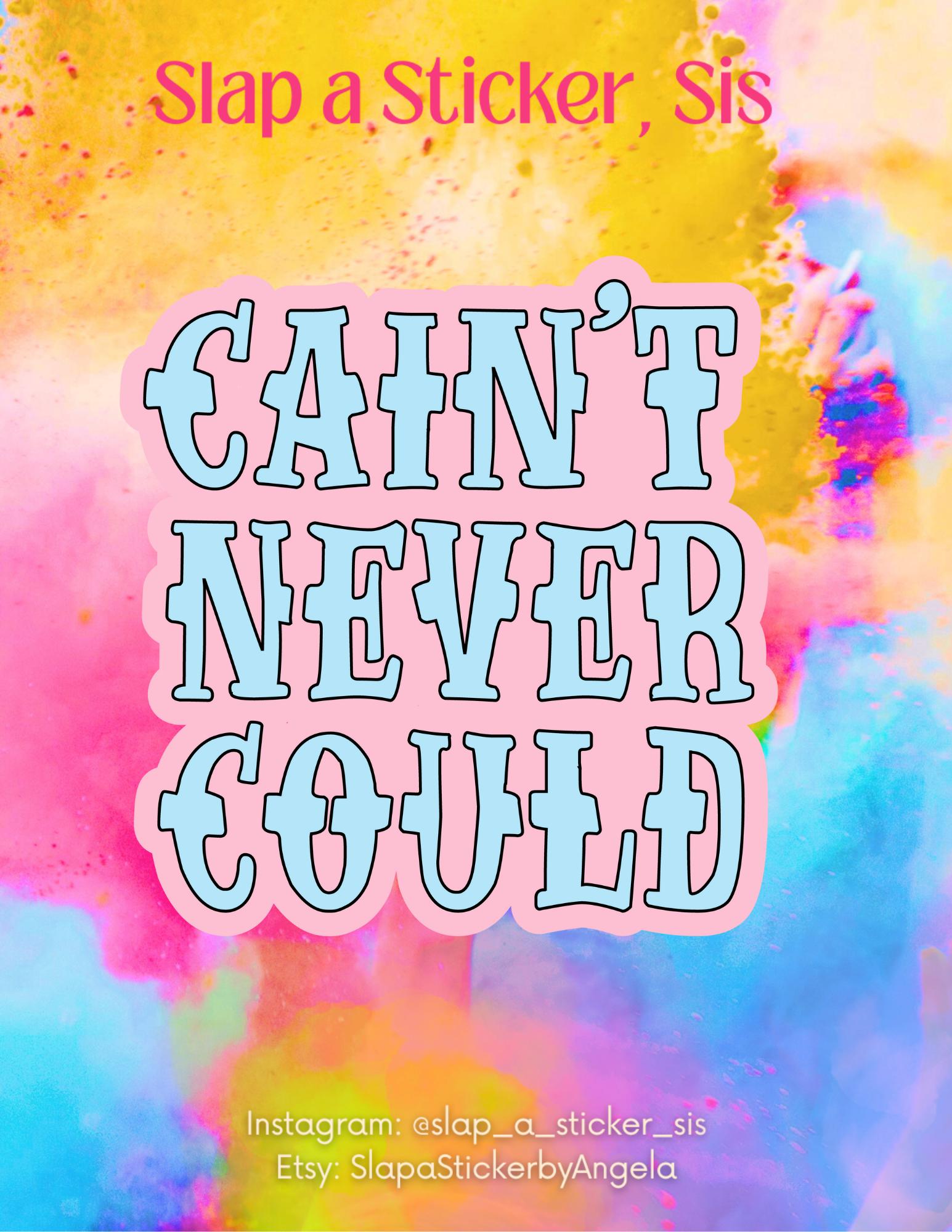 Cain’t Never Could Sticker | Southern Sass Quote | Funny Motivational Vinyl Decal | Country Girl Energy | Slap a Sticker, Sis