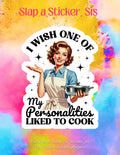 I Wish One of My Personalities Liked to Cook..... Funny Retro Sticker