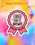 Cried But Did It Anyway