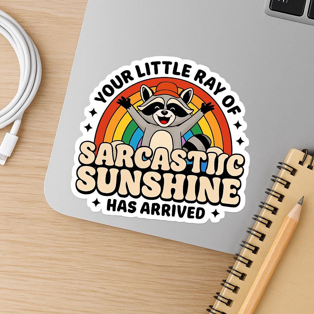 Your Little Ray Of Sarcastic Sunshine....Funny Raccoon Sticker